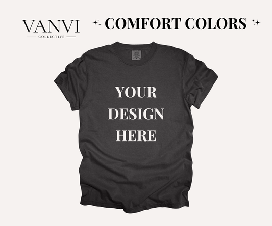 Build Your Own Tee - Comfort Colors
